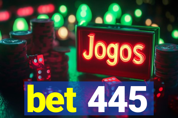 bet 445